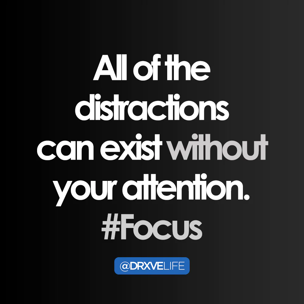 drxve-quote-distractions-focus