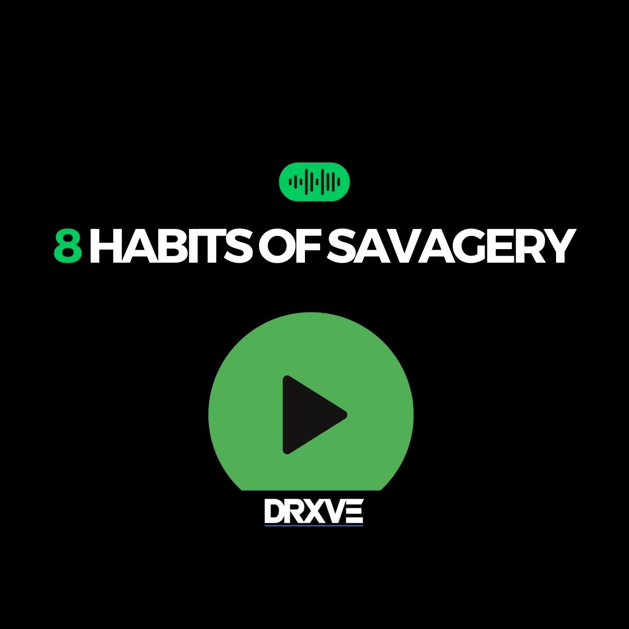 8 HABITS OF SAVAGERY - DRXVE